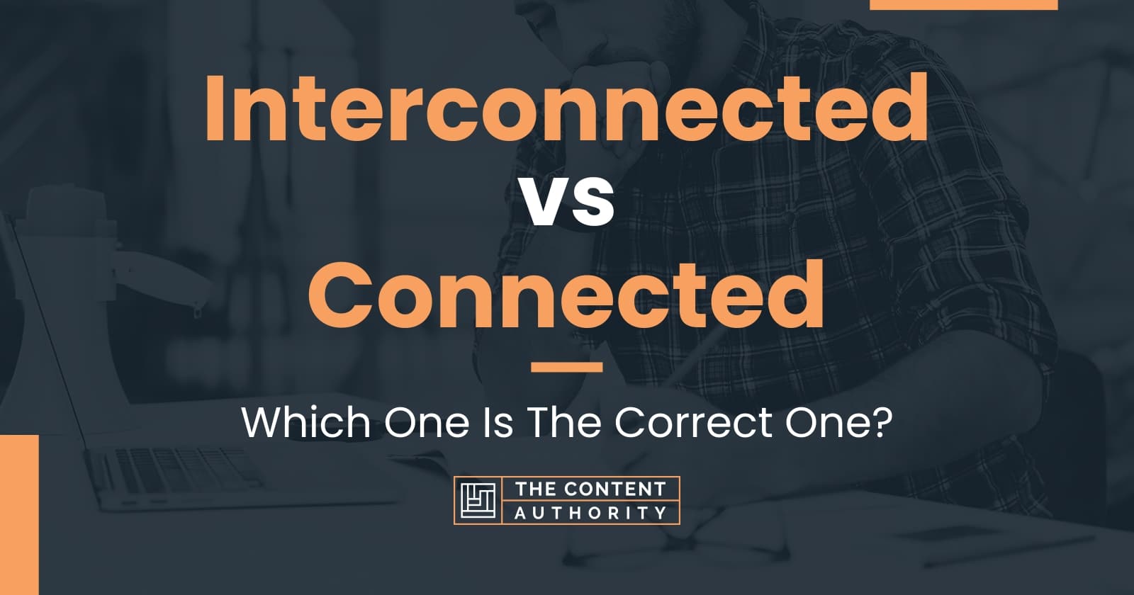 Interconnected vs Connected Which One Is The Correct One?