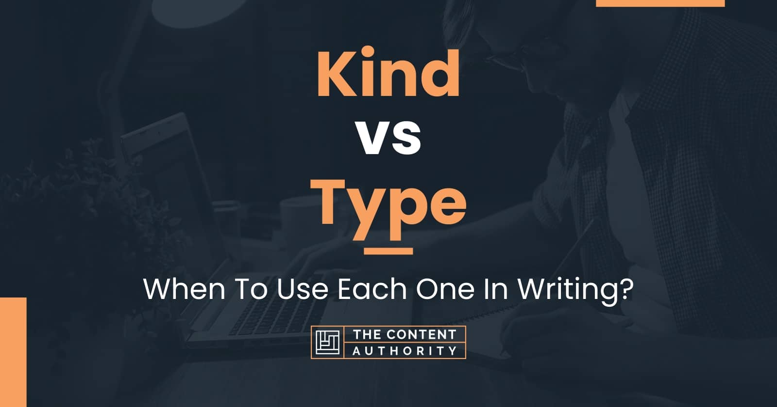 Kind vs Type When To Use Each One In Writing?