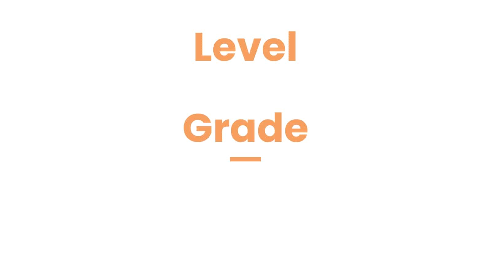 Level vs Grade Meaning And Differences