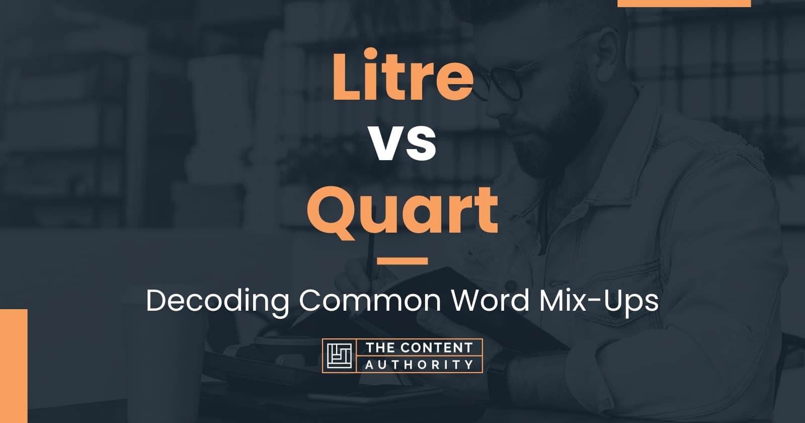 Litre vs Quart: Decoding Common Word Mix-Ups