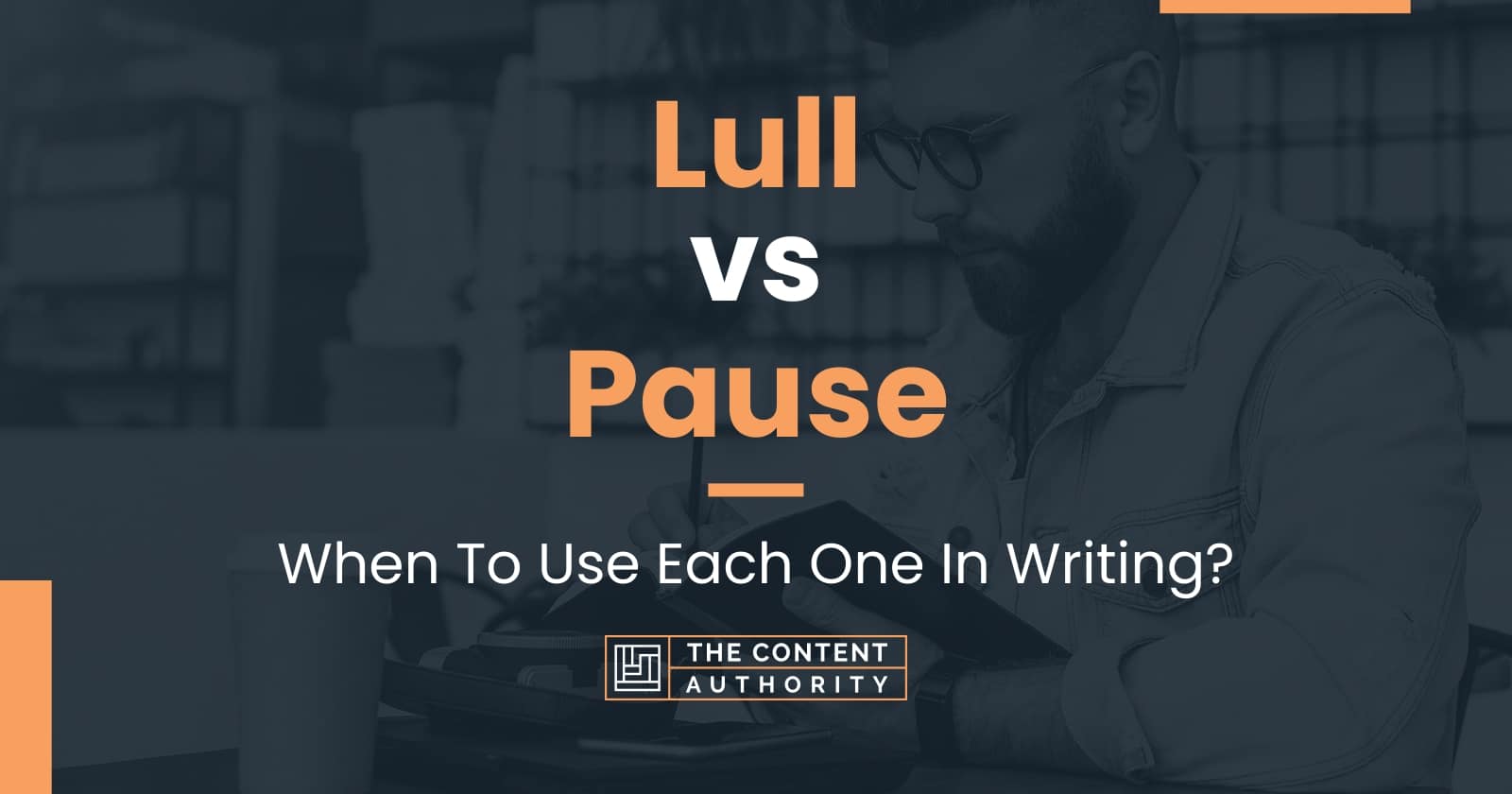 Lull vs Pause When To Use Each One In Writing?