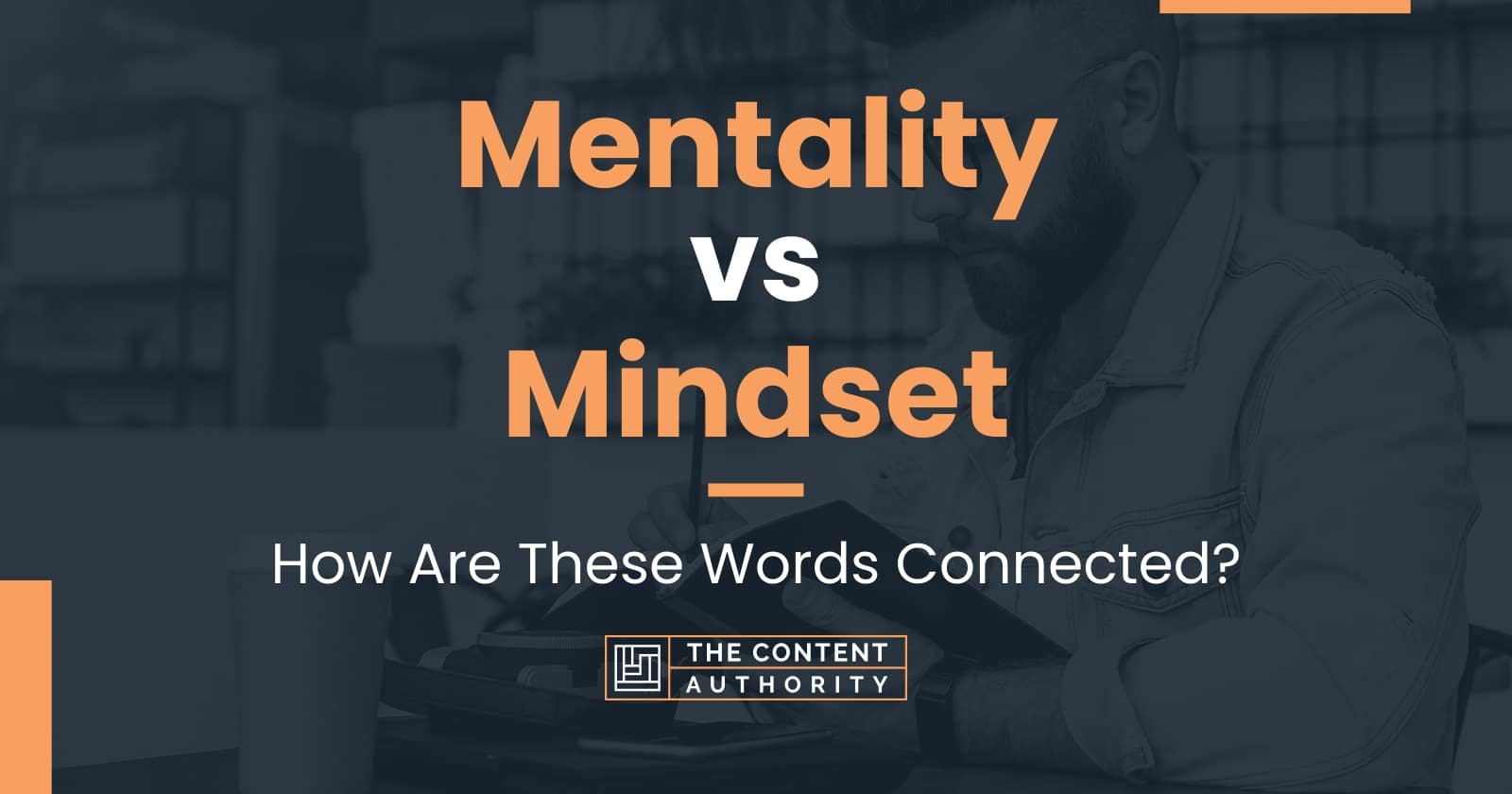 Mentality vs Mindset How Are These Words Connected?