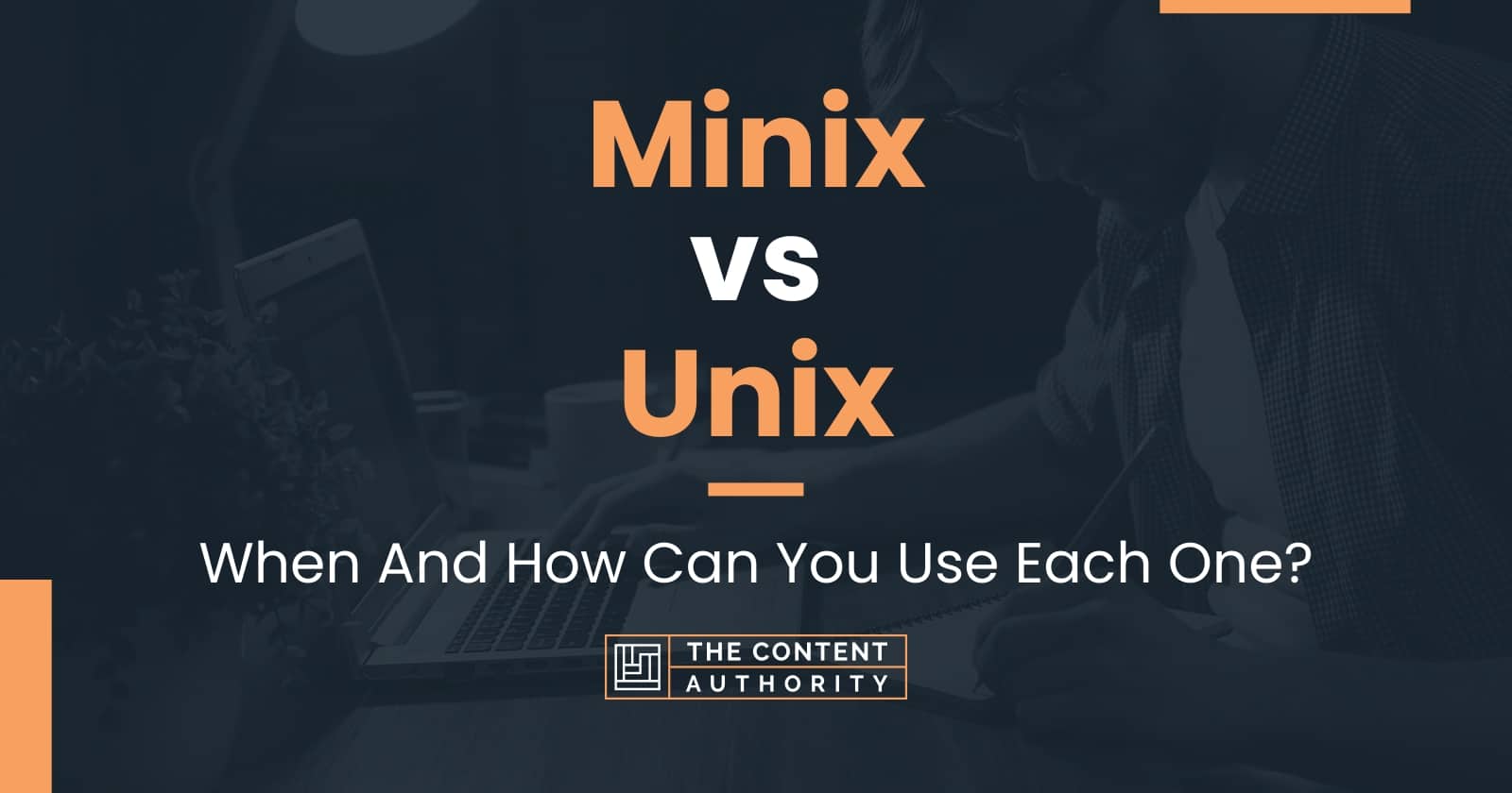 Minix vs Unix When And How Can You Use Each One?