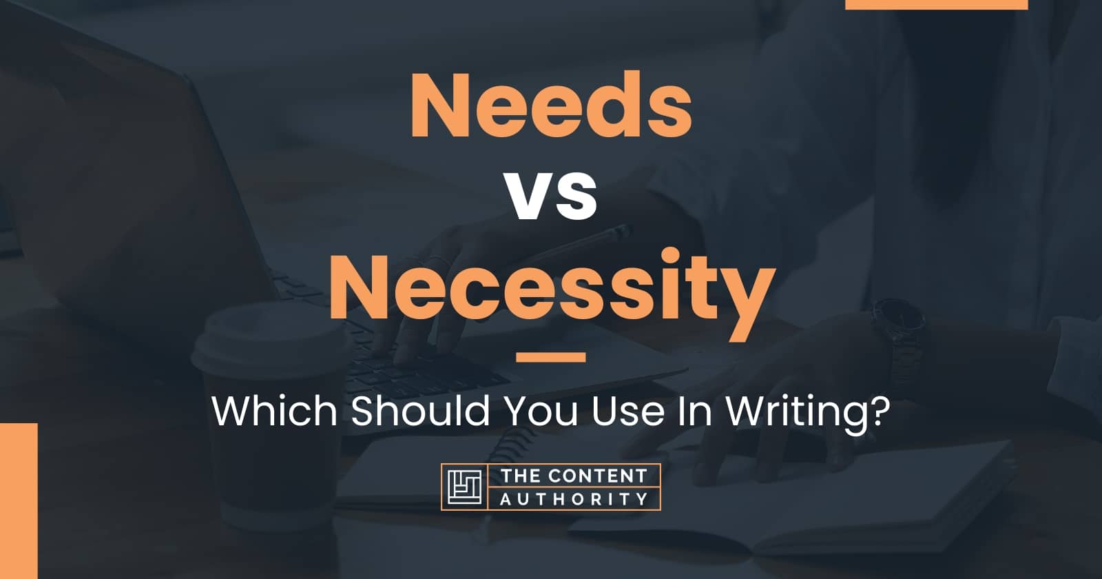 Needs vs Necessity Which Should You Use In Writing?