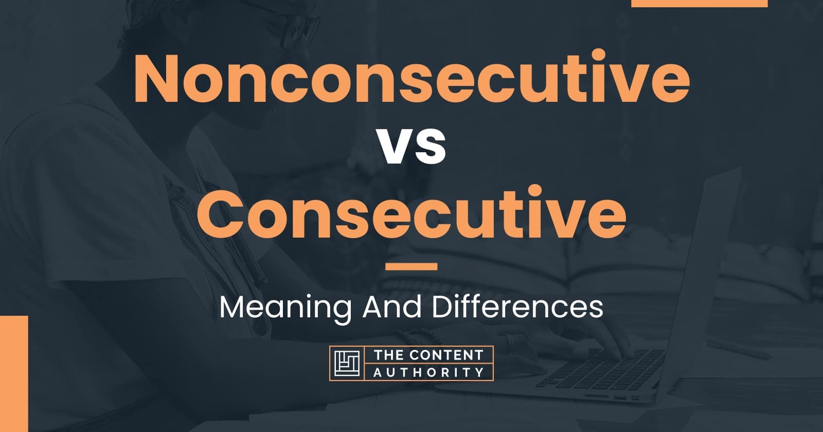 Nonconsecutive vs Consecutive Meaning And Differences