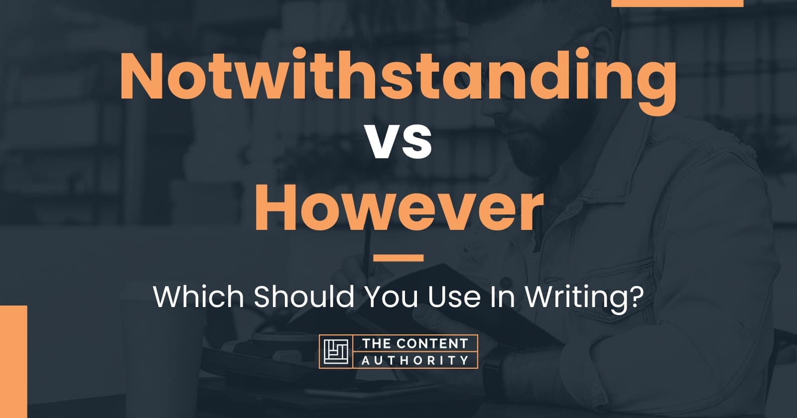 Notwithstanding vs However Which Should You Use In Writing?