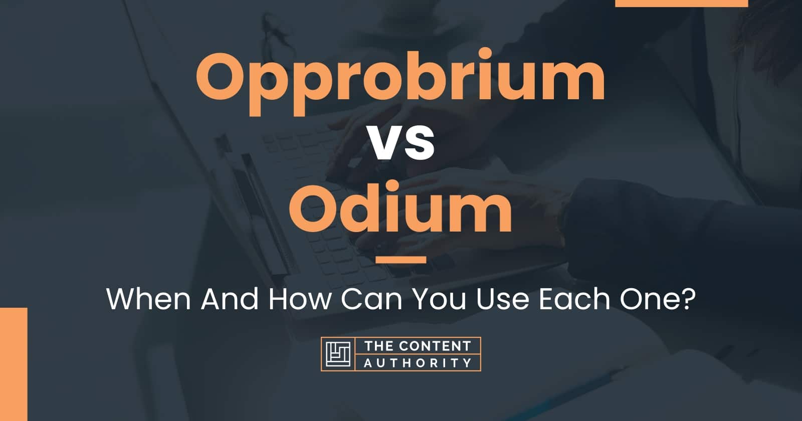 Opprobrium vs Odium When And How Can You Use Each One?