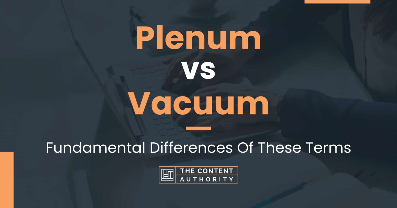 Plenum vs Vacuum Fundamental Differences Of These Terms