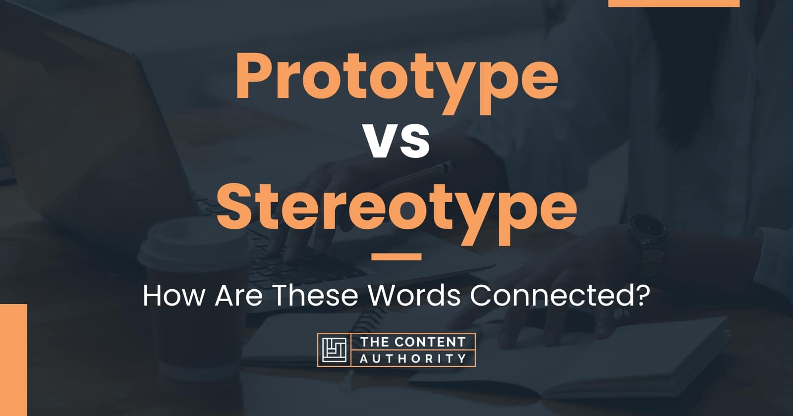 Prototype vs Stereotype How Are These Words Connected?