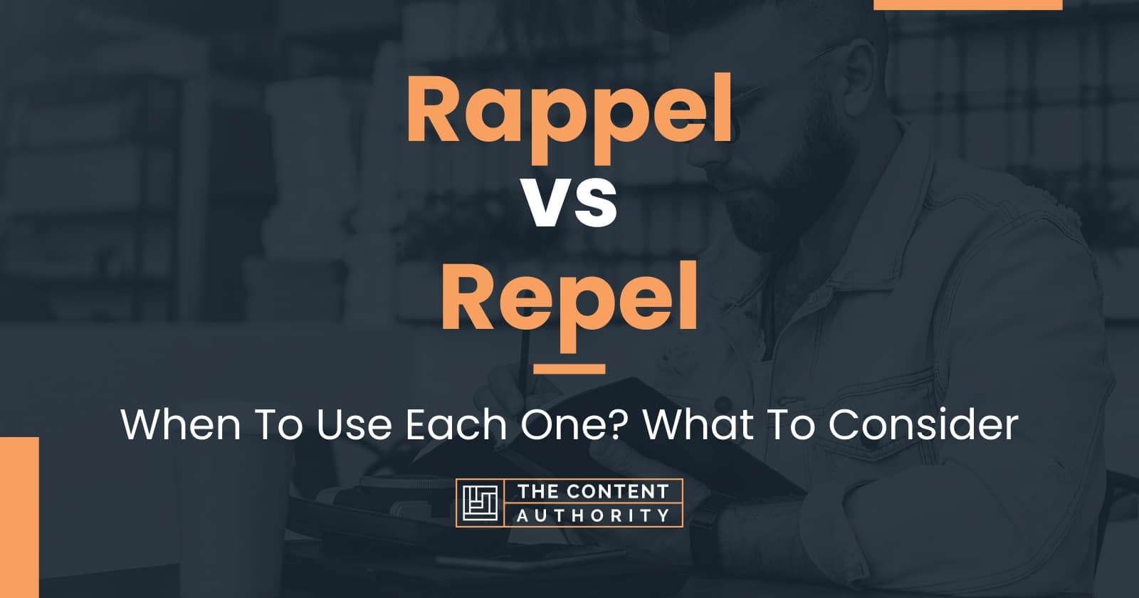 Rappel vs Repel When To Use Each One? What To Consider