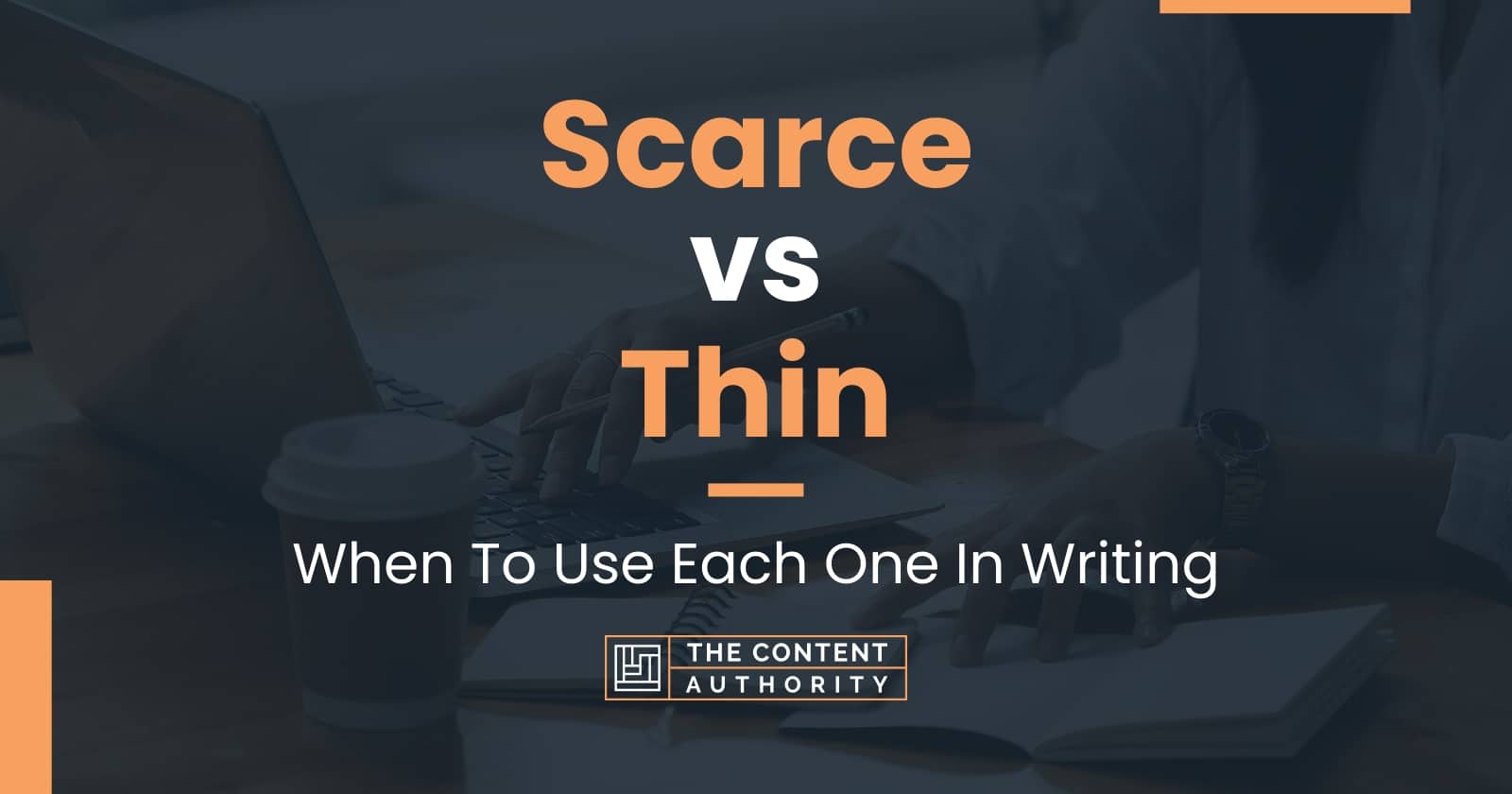 Scarce vs Thin When To Use Each One In Writing