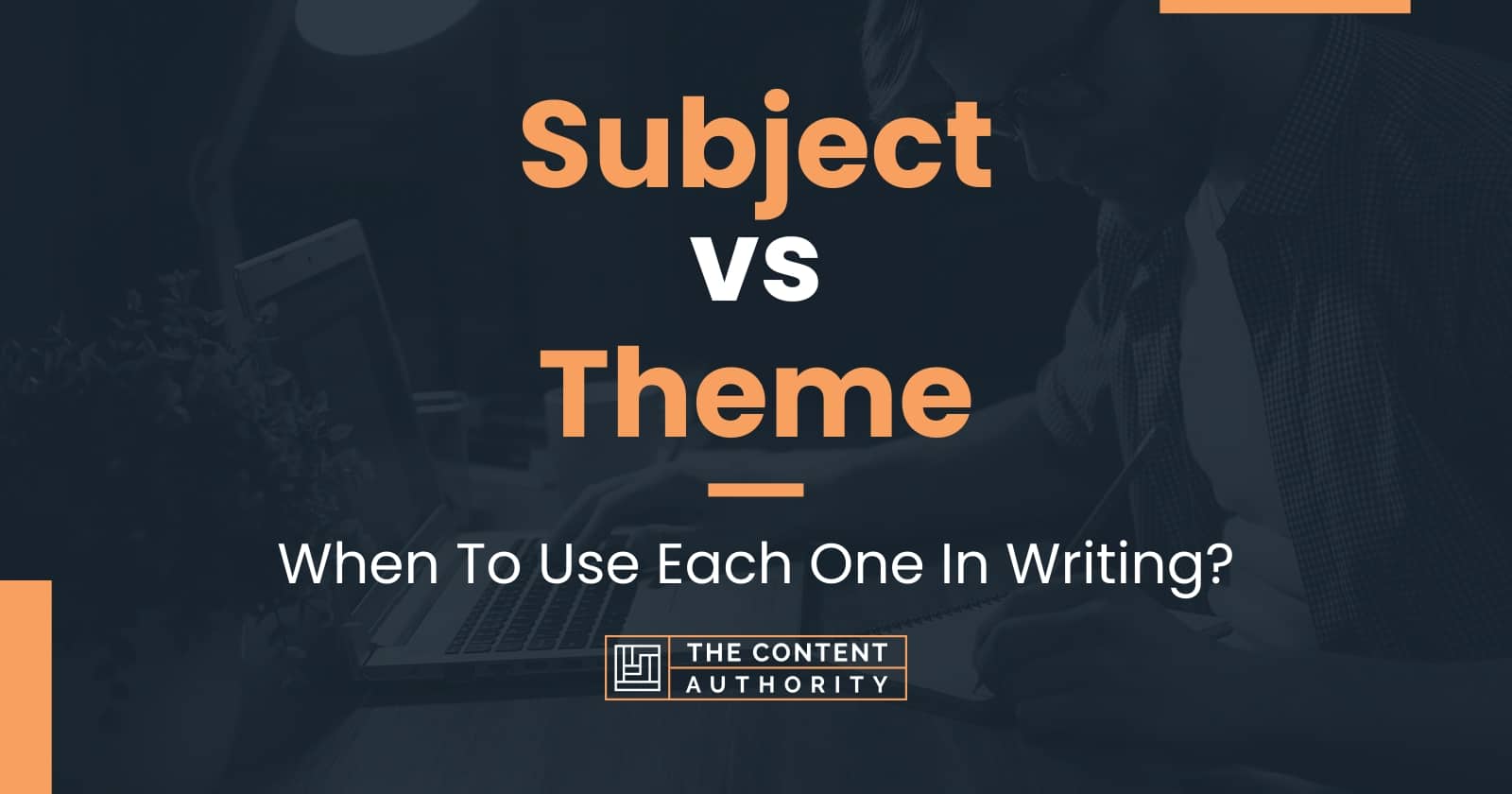 Subject vs Theme When To Use Each One In Writing?