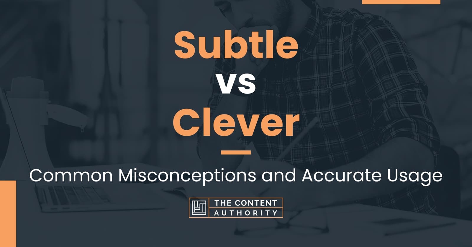 Subtle vs Clever Common Misconceptions and Accurate Usage