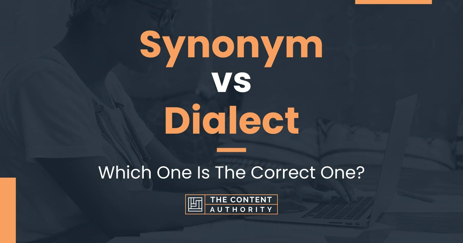Synonym vs Dialect Which One Is The Correct One?