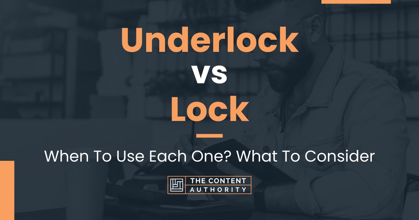 Underlock vs Lock When To Use Each One? What To Consider