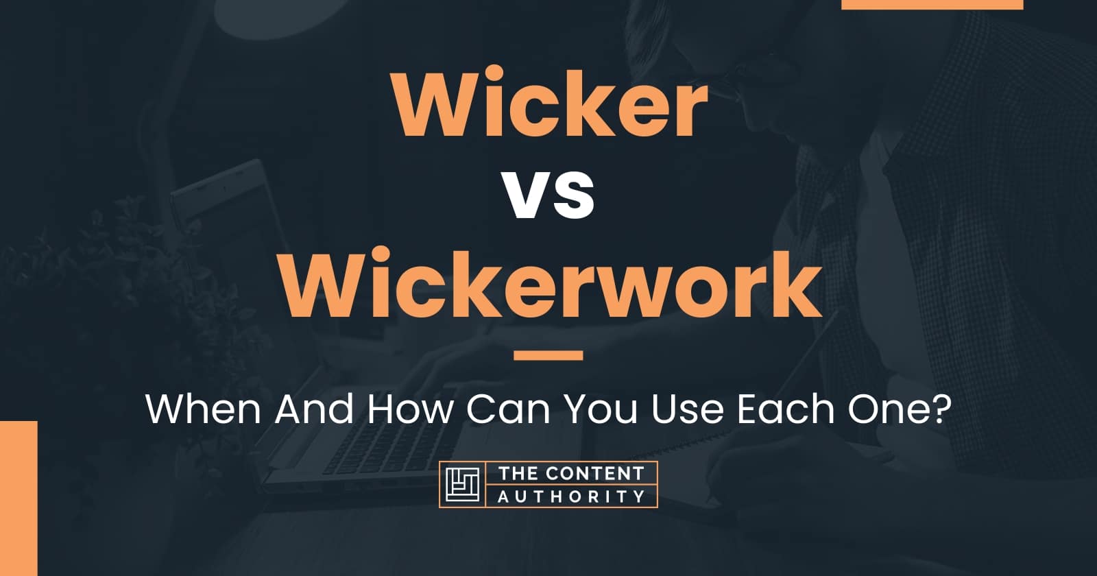 Wicker vs Wickerwork When And How Can You Use Each One?