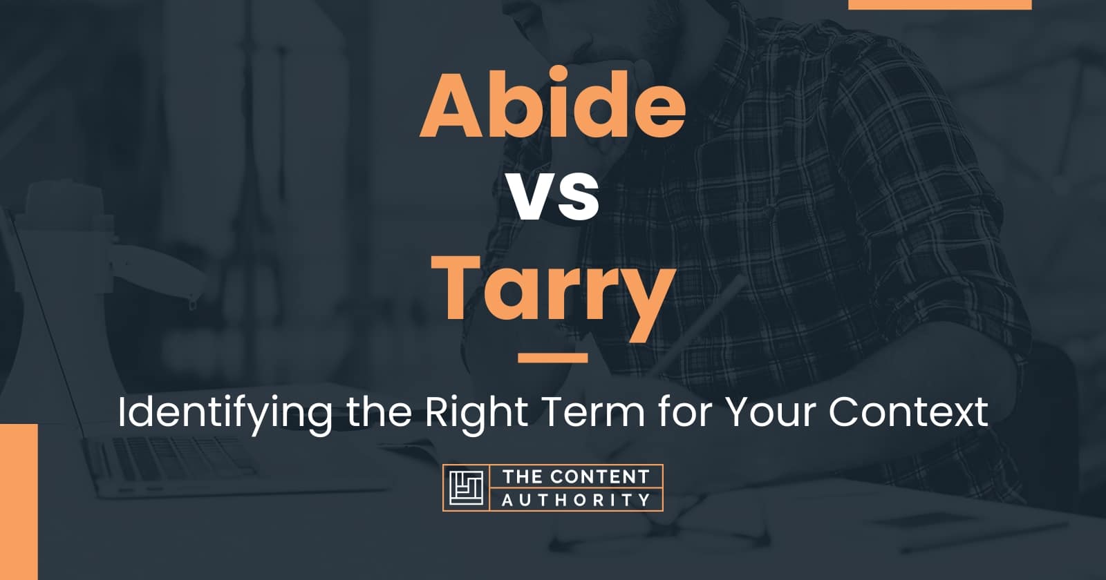 Abide vs Tarry Identifying the Right Term for Your Context