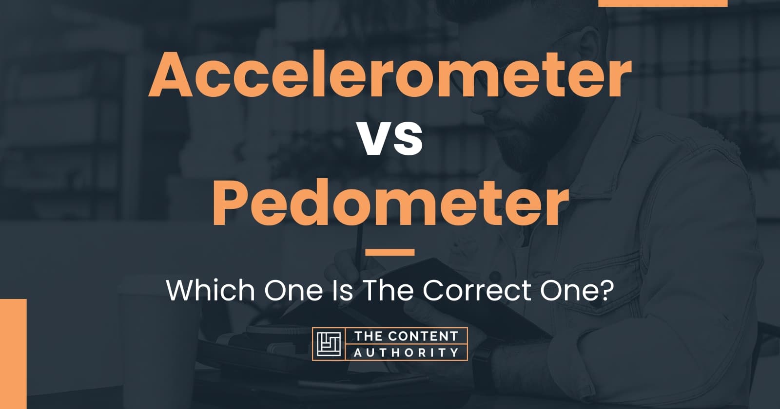 Accelerometer vs Pedometer Which One Is The Correct One?
