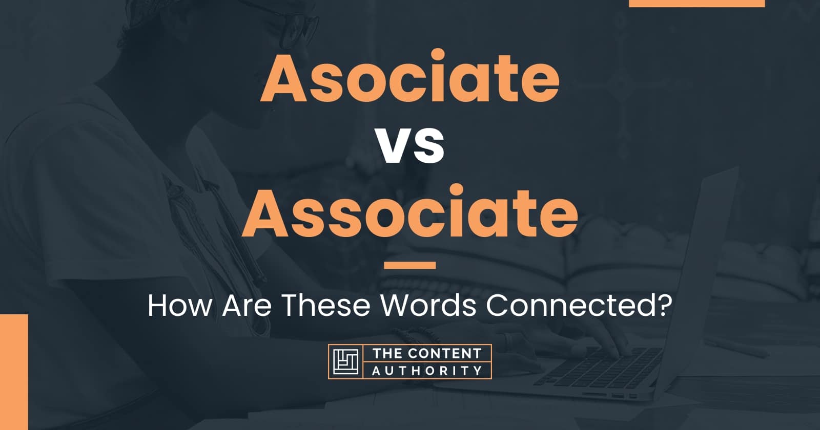 Asociate vs Associate How Are These Words Connected?
