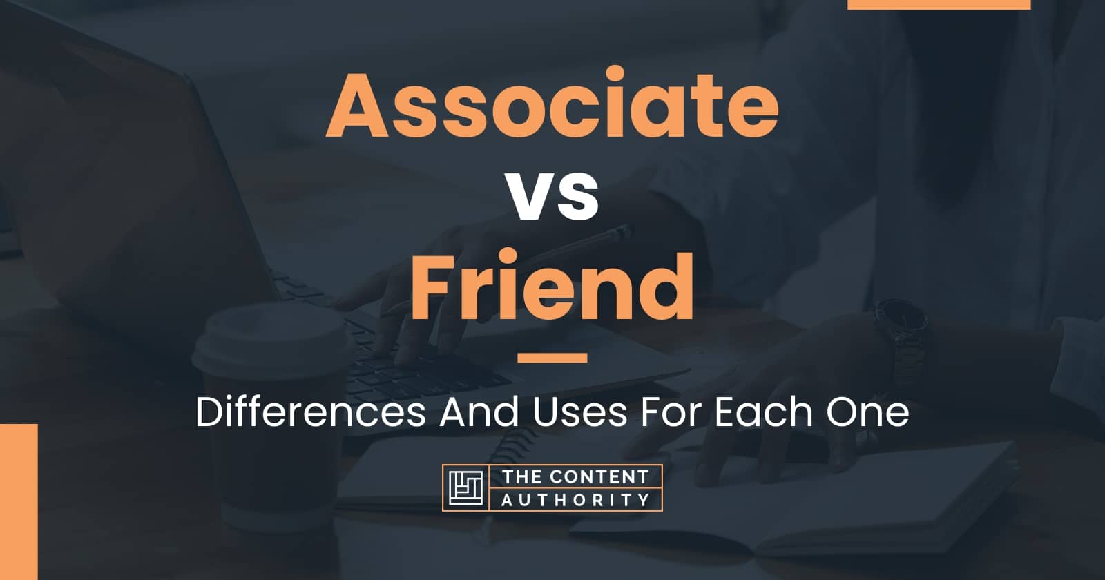 Associate vs Friend Differences And Uses For Each One