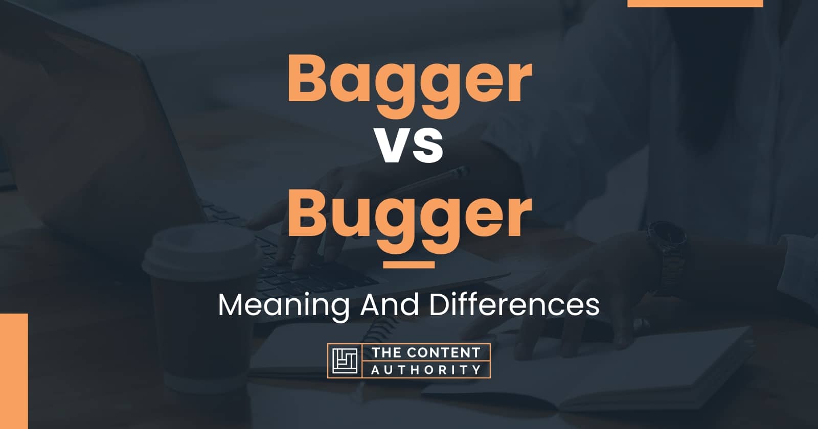 Bagger vs Bugger Meaning And Differences
