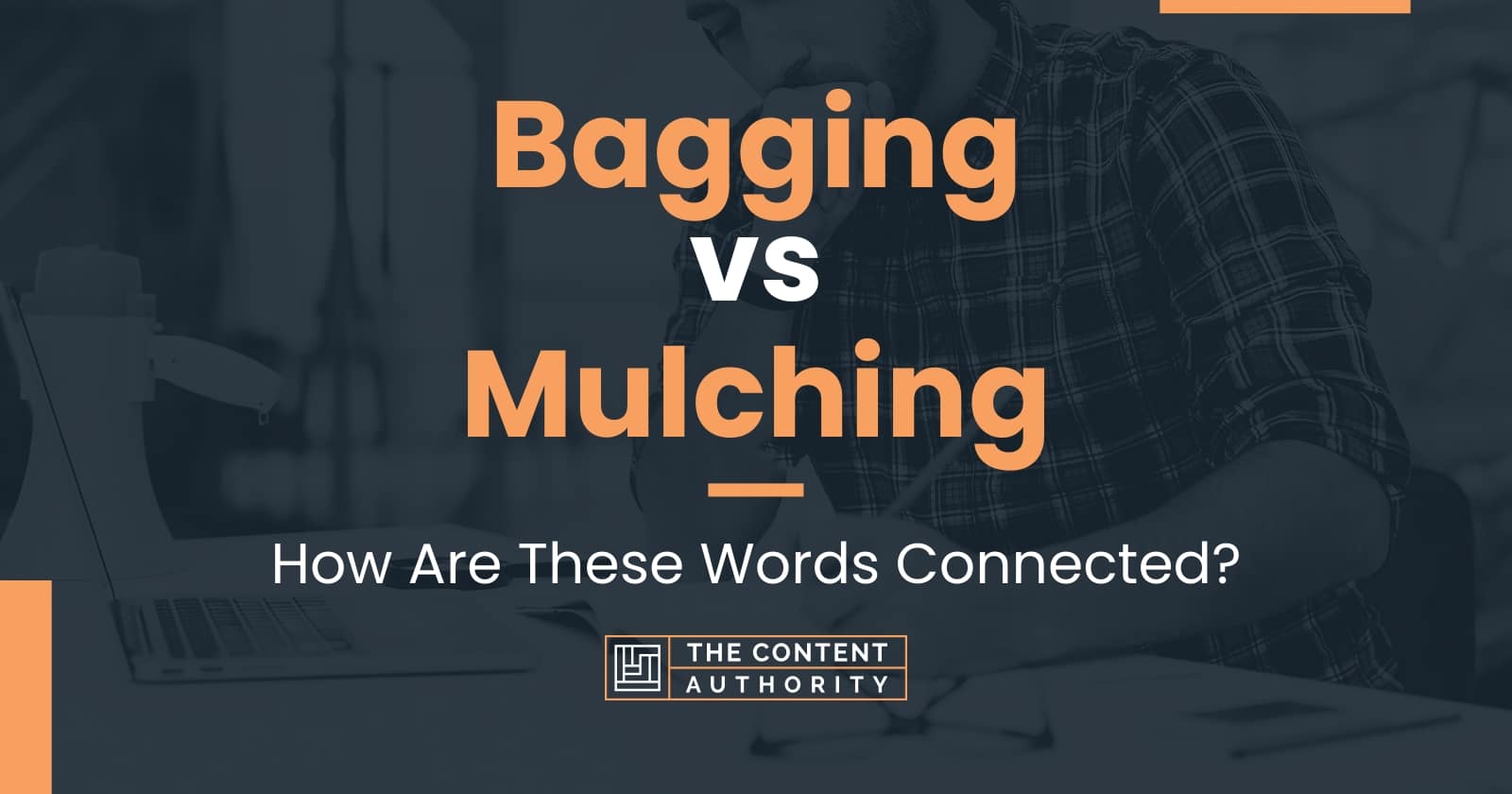 Bagging vs Mulching How Are These Words Connected?