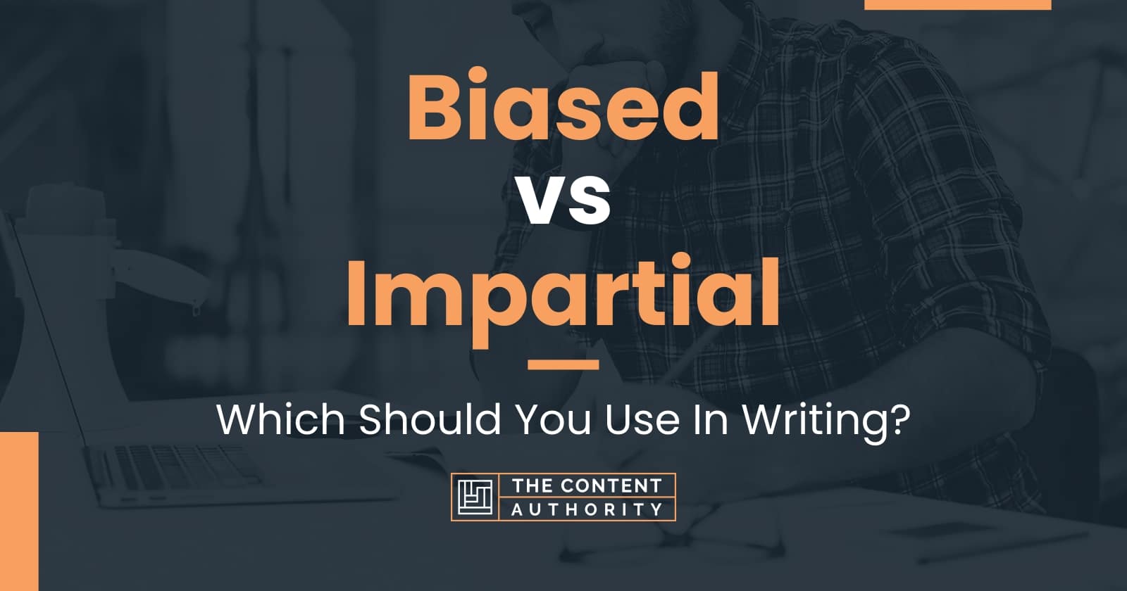 Biased vs Impartial Which Should You Use In Writing?