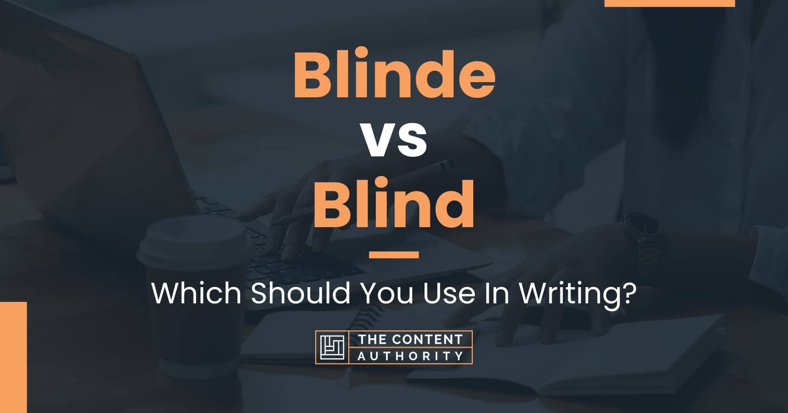 Blinde vs Blind Which Should You Use In Writing?