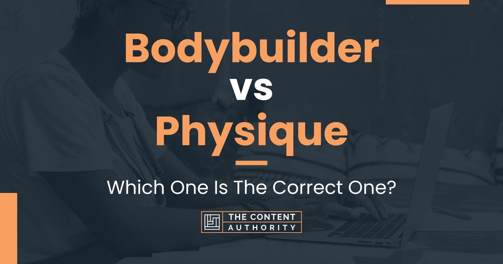 Bodybuilder vs Physique Which One Is The Correct One?