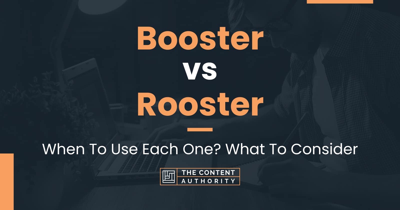 Booster vs Rooster When To Use Each One? What To Consider