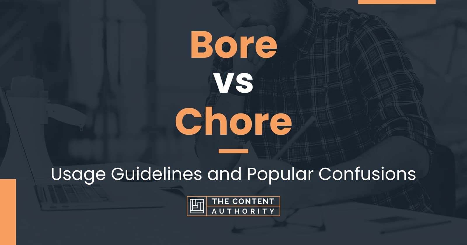 Bore vs Chore Usage Guidelines and Popular Confusions