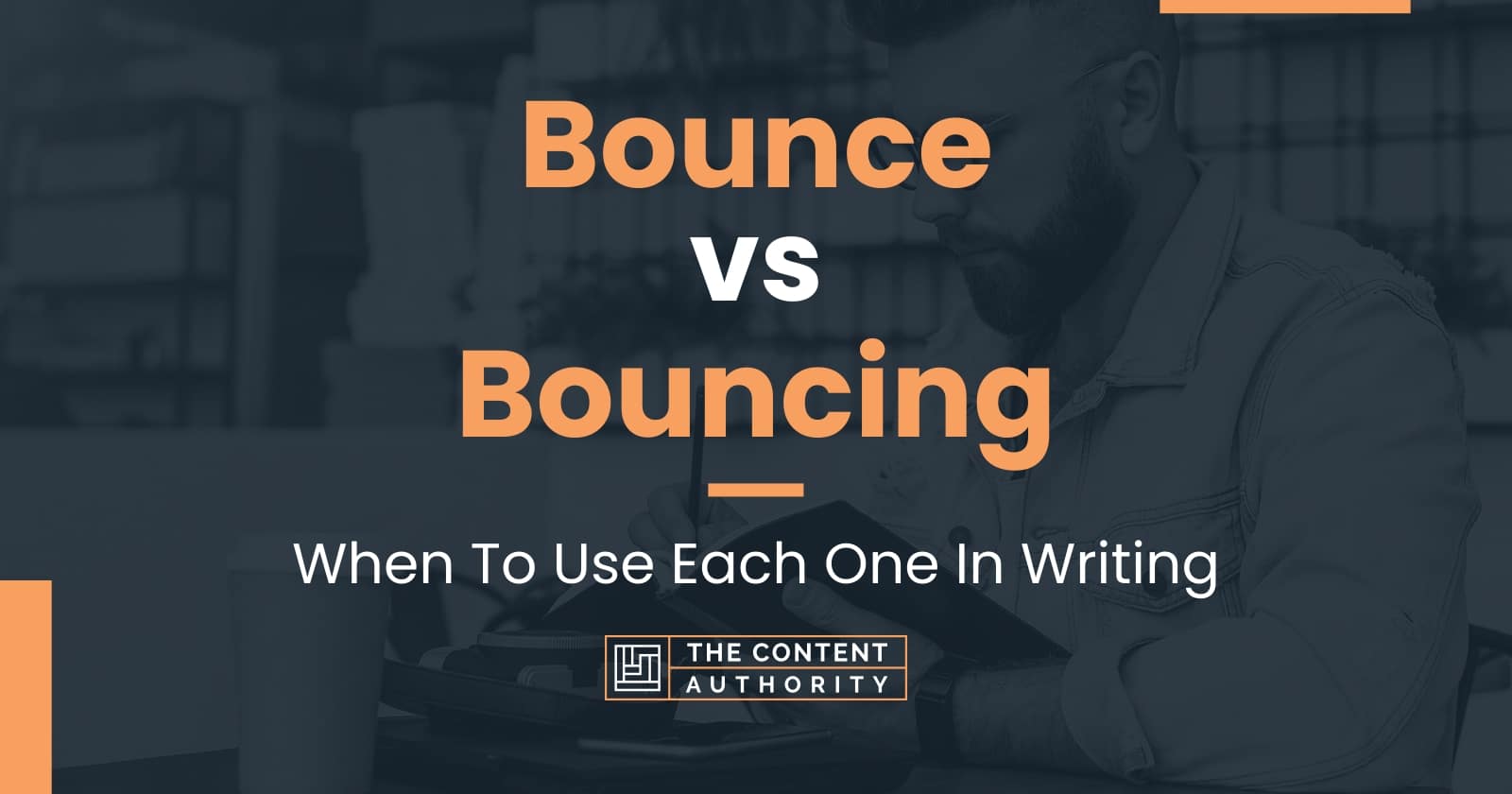 Bounce vs Bouncing When To Use Each One In Writing