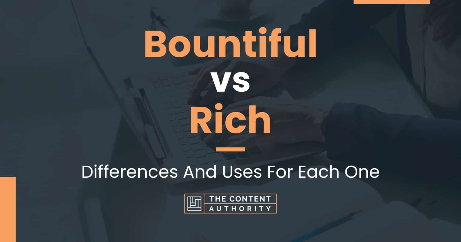 Bountiful vs Rich Differences And Uses For Each One