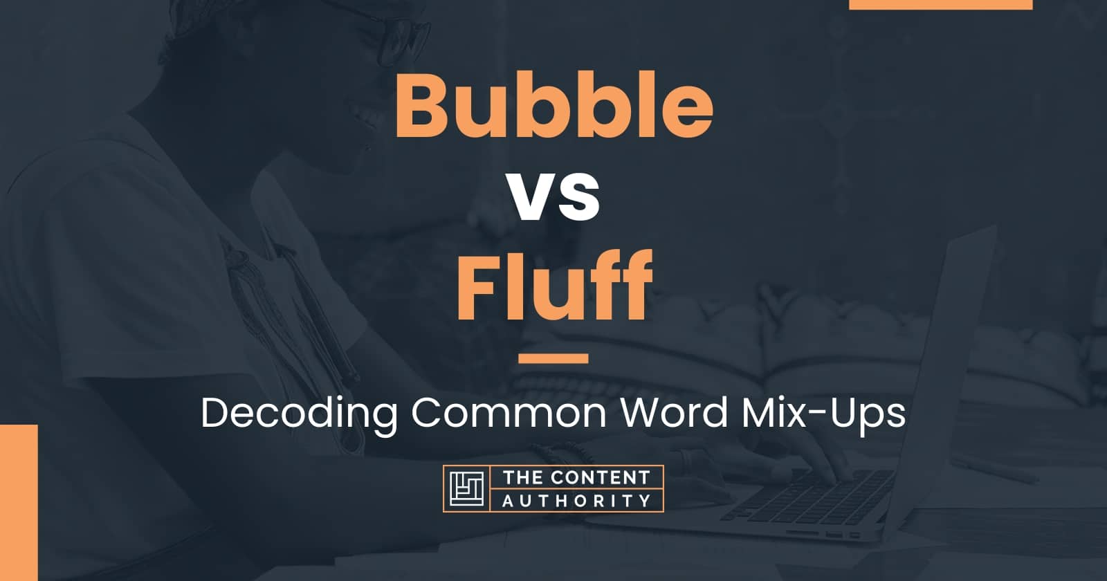 Bubble vs Fluff Decoding Common Word MixUps