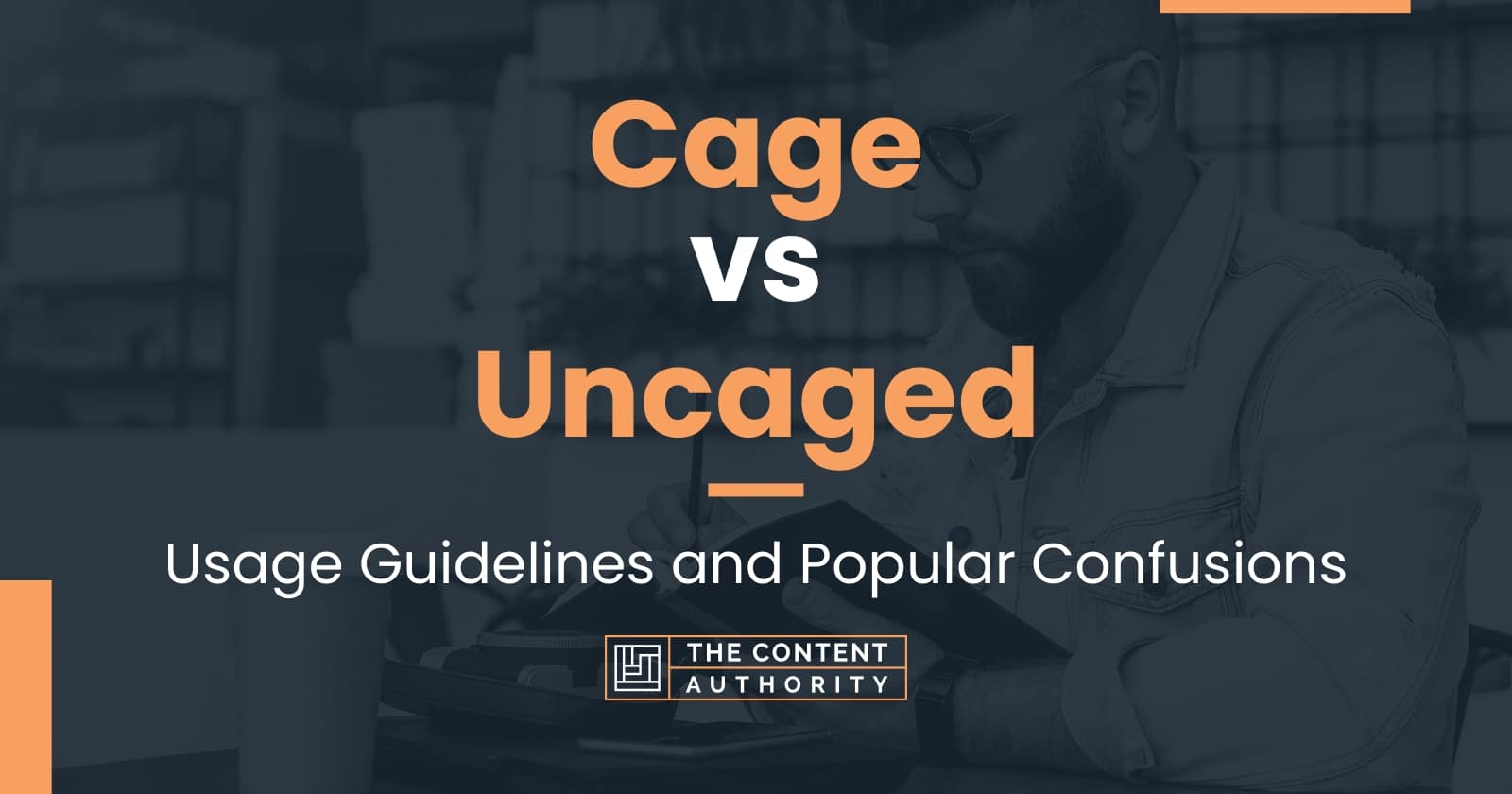 Cage vs Uncaged Usage Guidelines and Popular Confusions