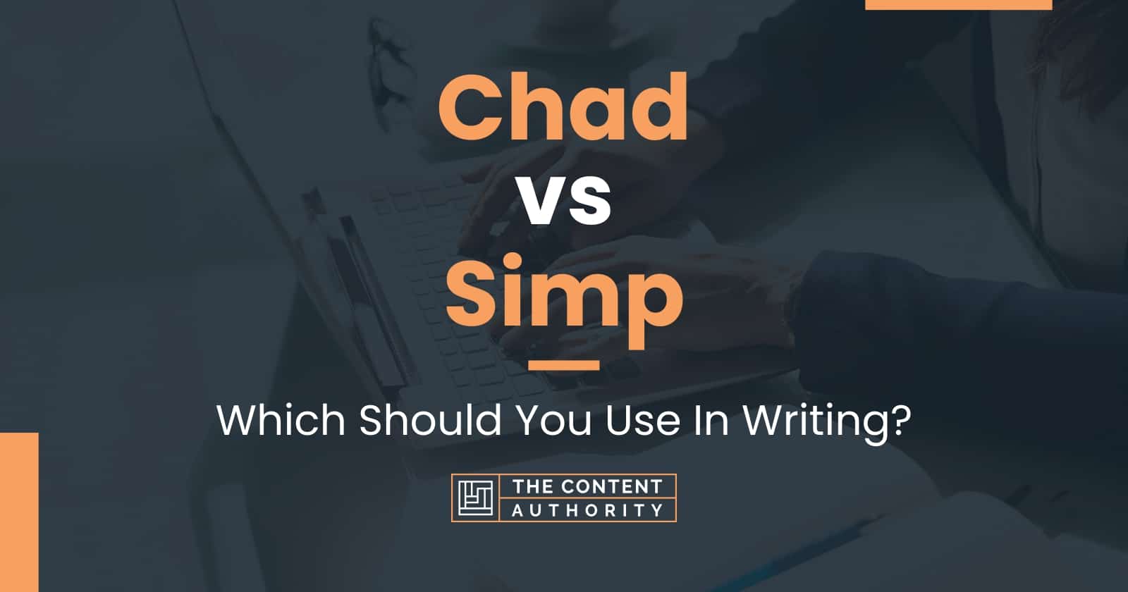Chad vs Simp Which Should You Use In Writing?