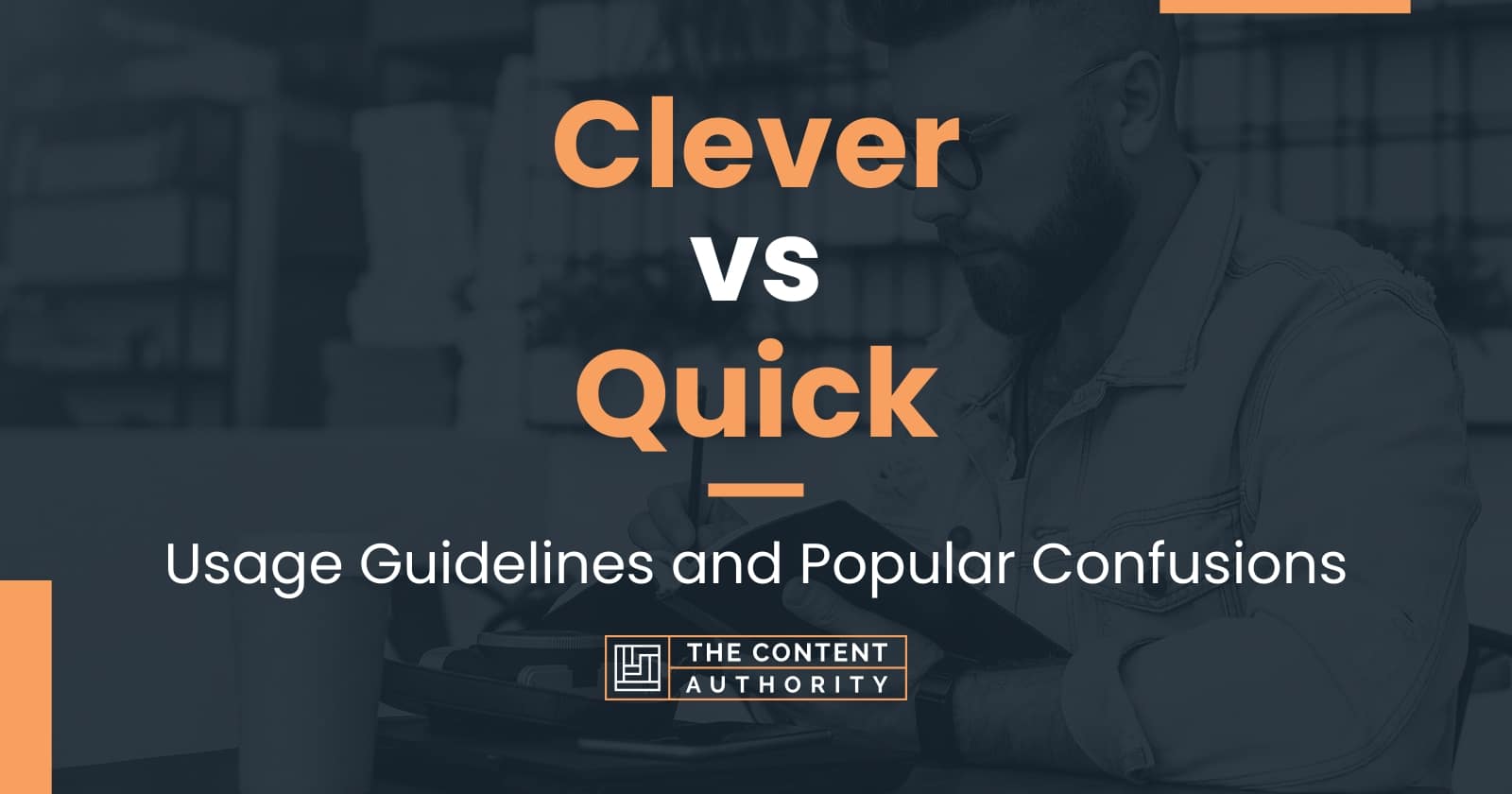 Clever vs Quick Usage Guidelines and Popular Confusions
