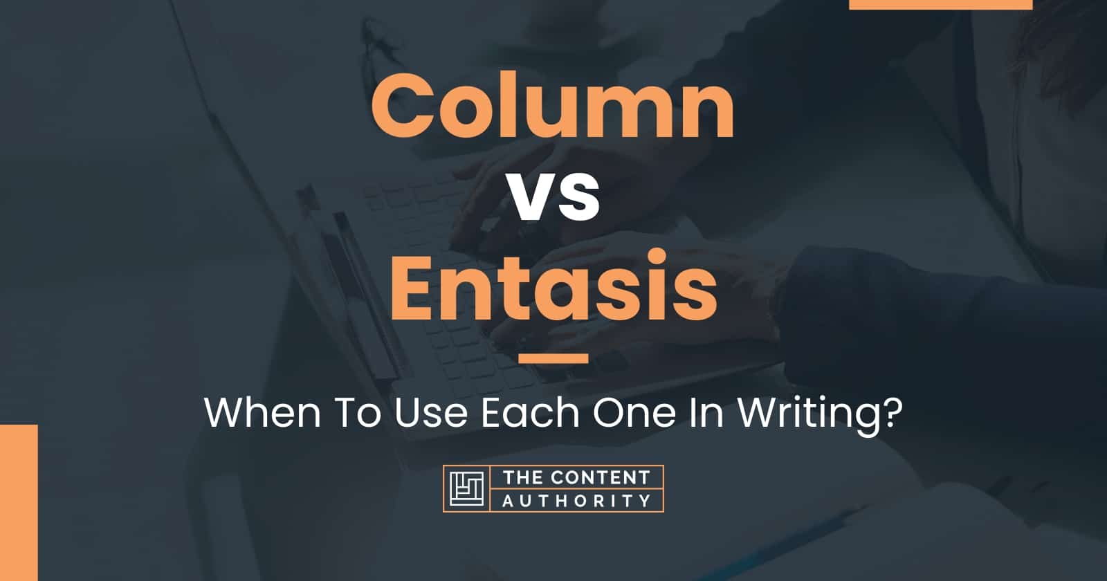 Column vs Entasis When To Use Each One In Writing?