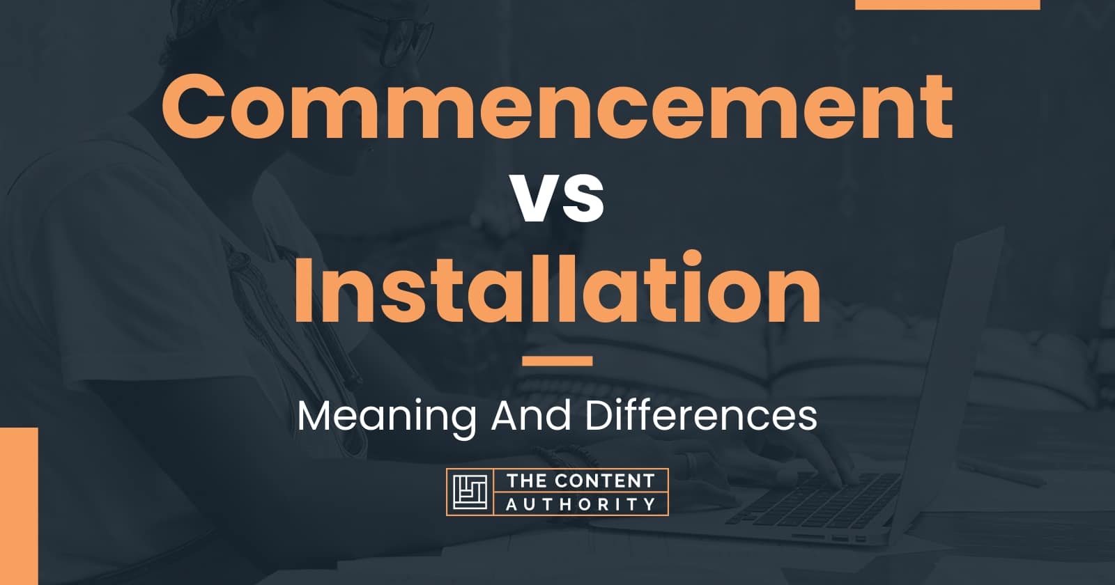 Commencement vs Installation Meaning And Differences