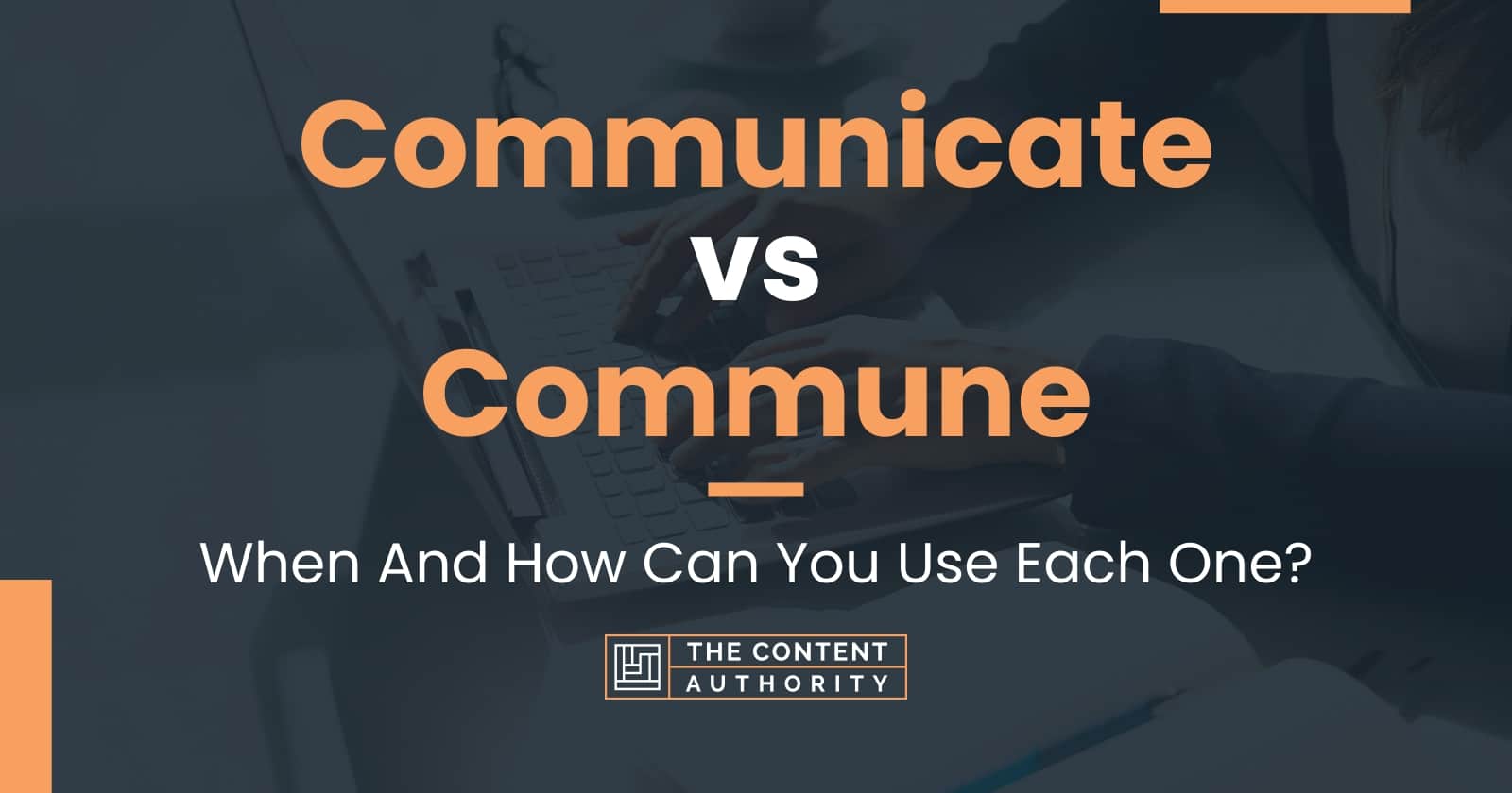 Communicate vs Commune When And How Can You Use Each One?