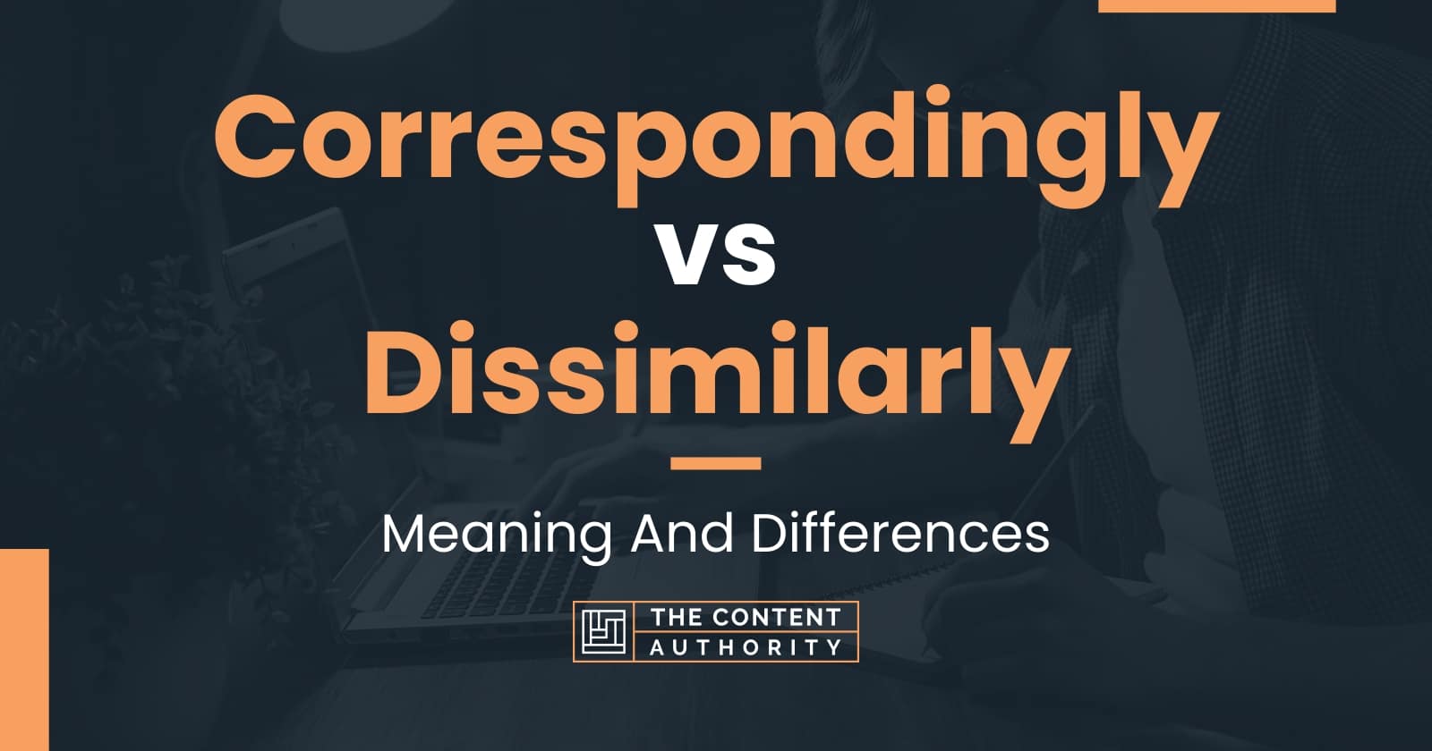 Correspondingly vs Dissimilarly Meaning And Differences