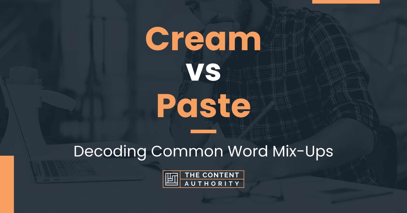 Cream vs Paste Decoding Common Word MixUps
