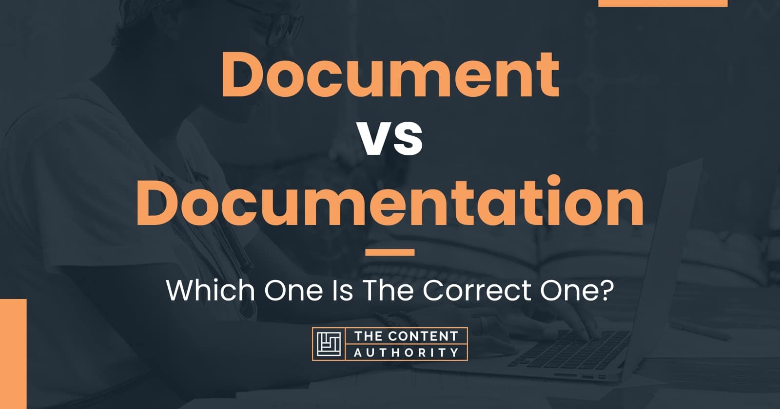 Document vs Documentation Which One Is The Correct One?