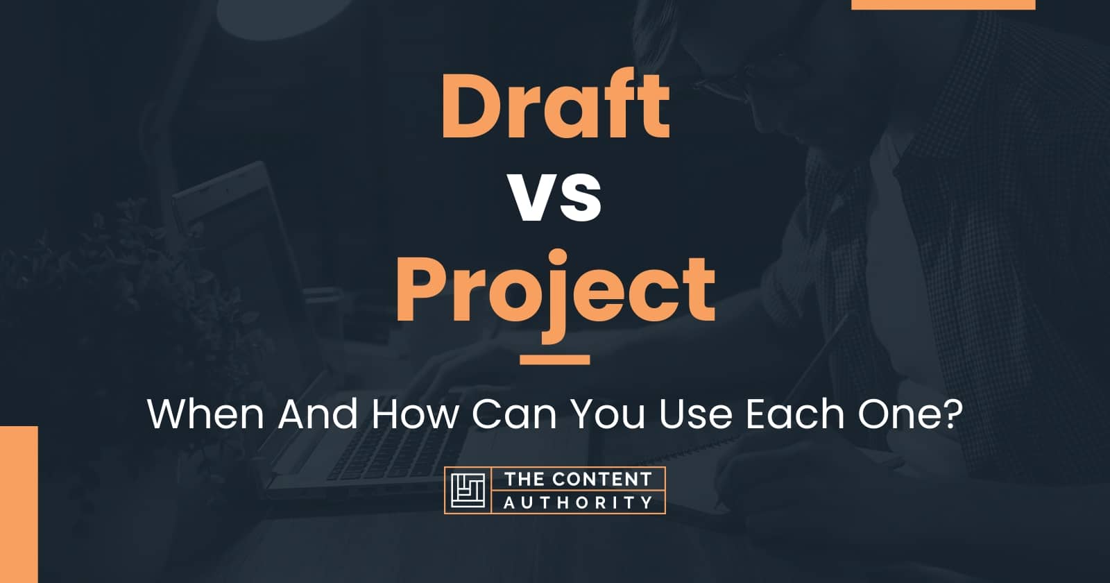 Draft vs Project When And How Can You Use Each One?