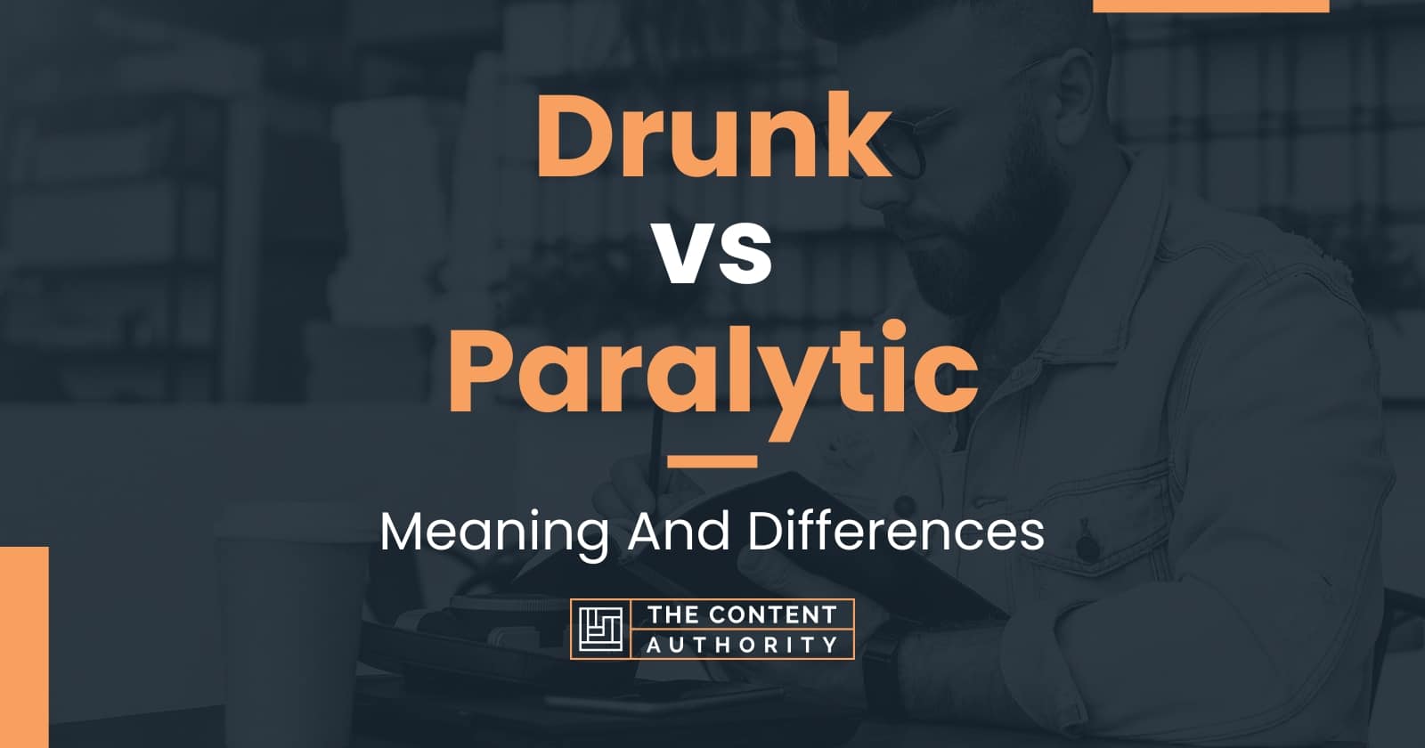 Drunk vs Paralytic Meaning And Differences