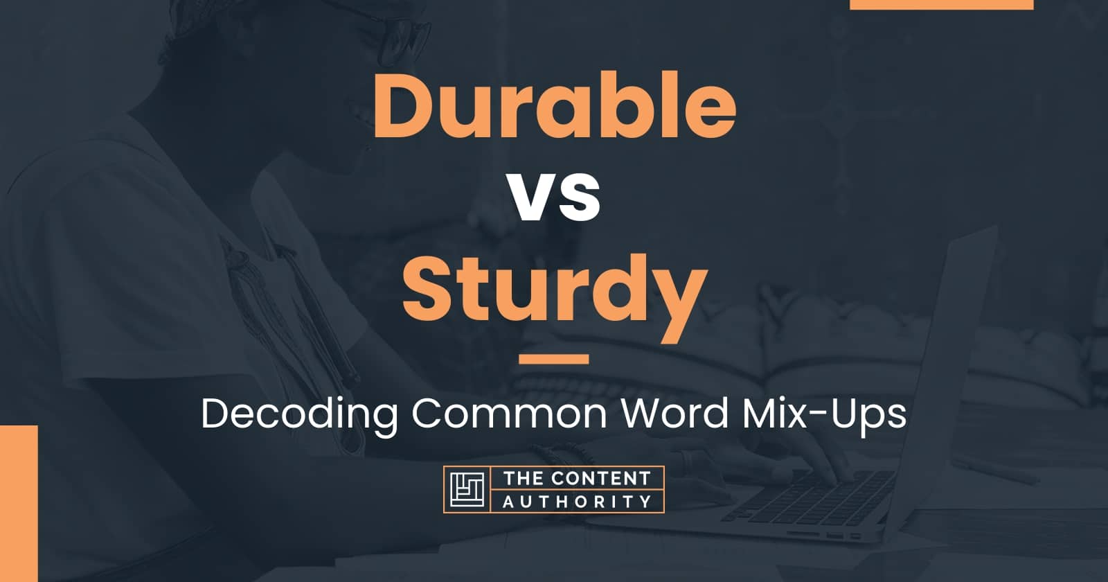 Durable vs Sturdy Decoding Common Word MixUps