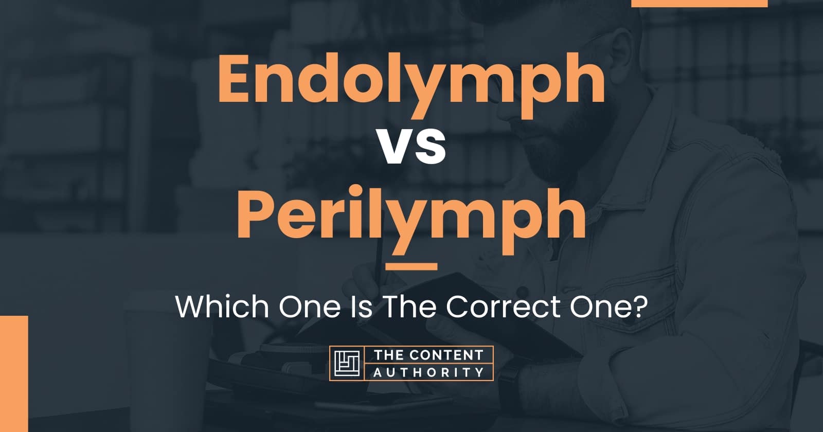 Endolymph vs Perilymph Which One Is The Correct One?
