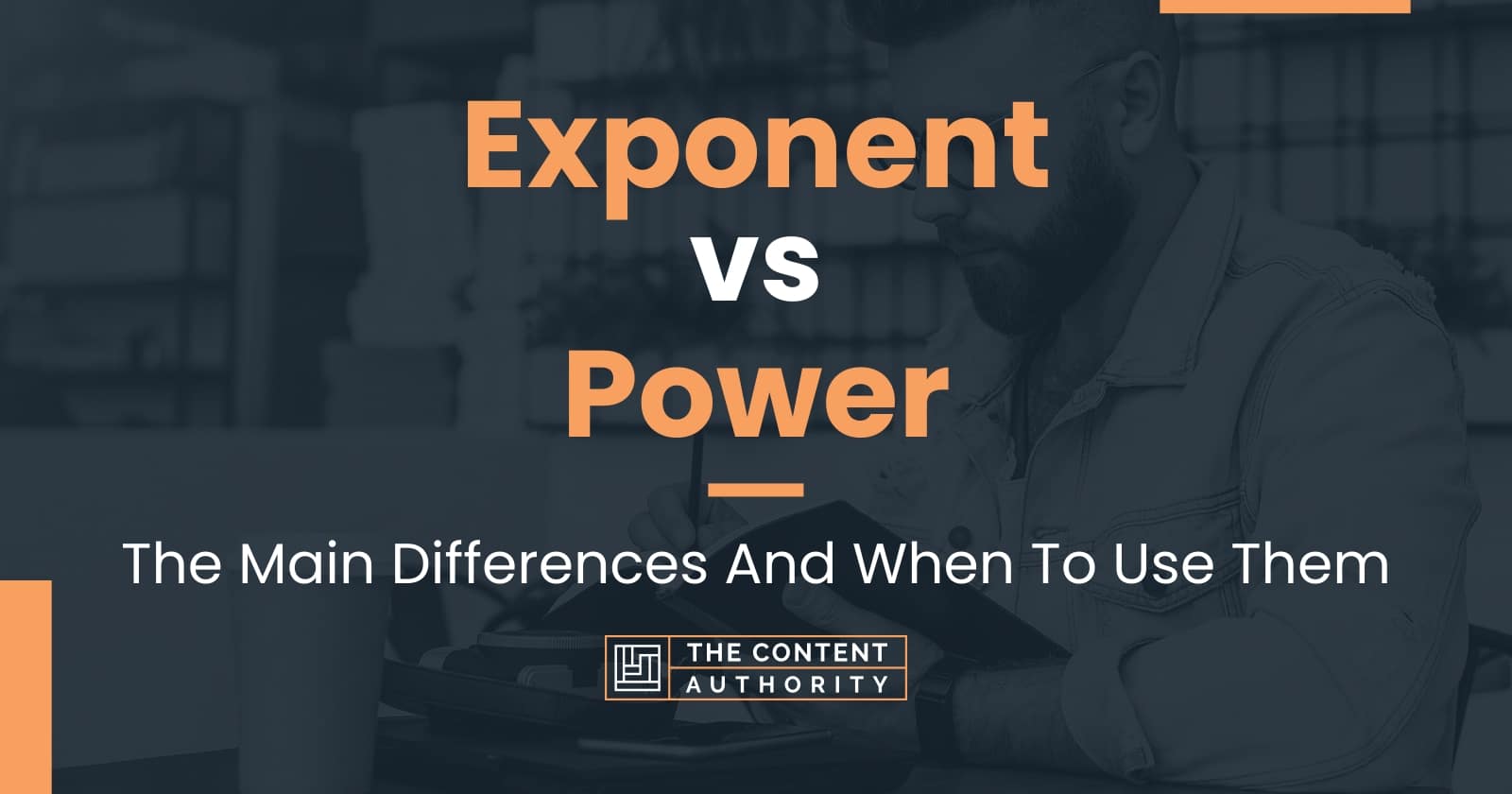 Exponent vs Power The Main Differences And When To Use Them