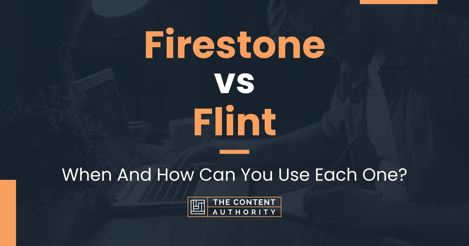 Firestone vs Flint When And How Can You Use Each One?