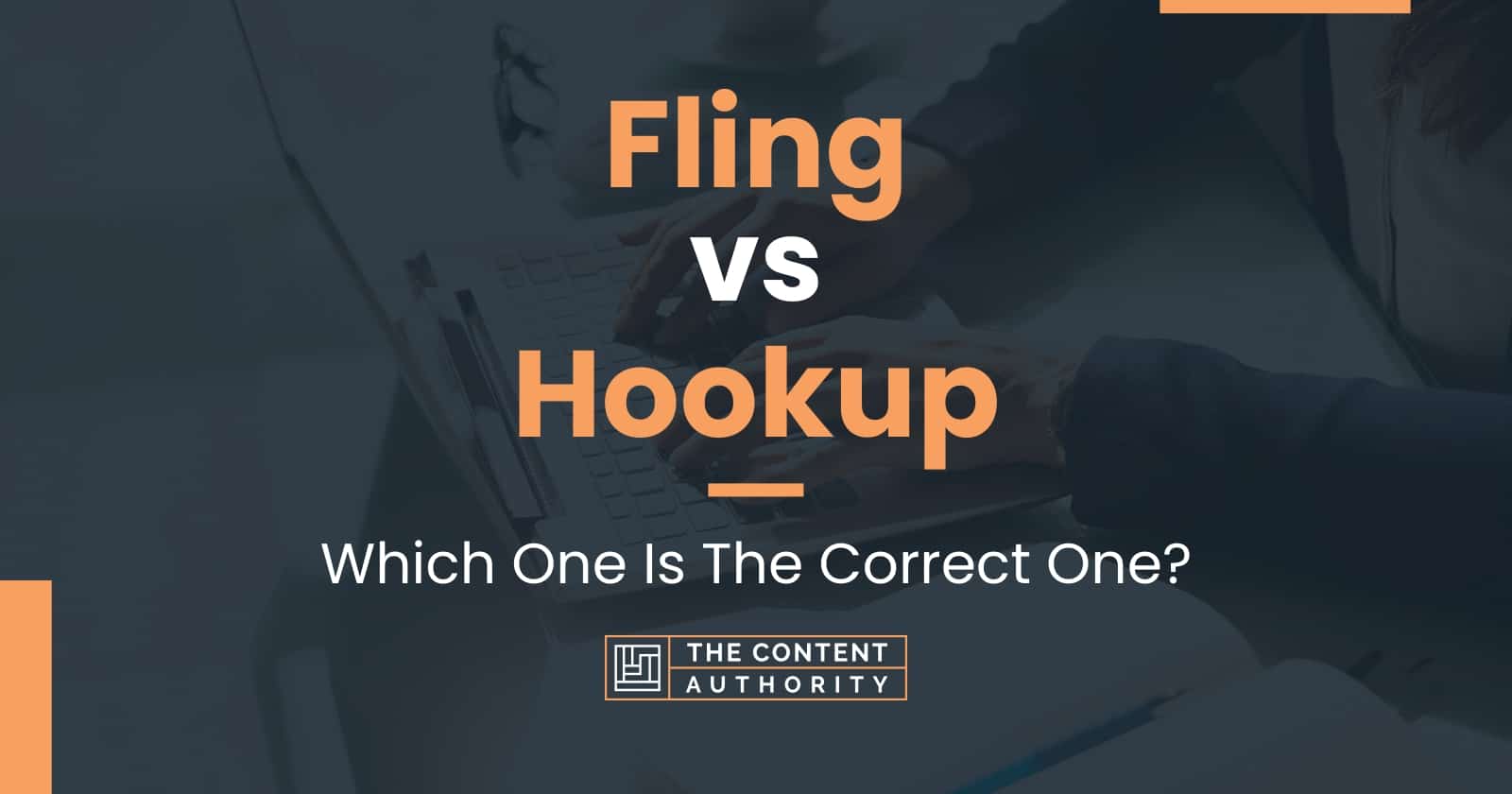 Fling vs Hookup Which One Is The Correct One?